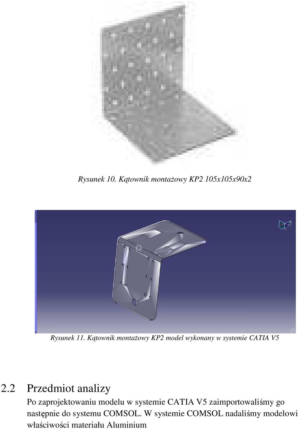 2 Przedmiot analizy Po zaprojektowaniu modelu w systemie CATIA V5