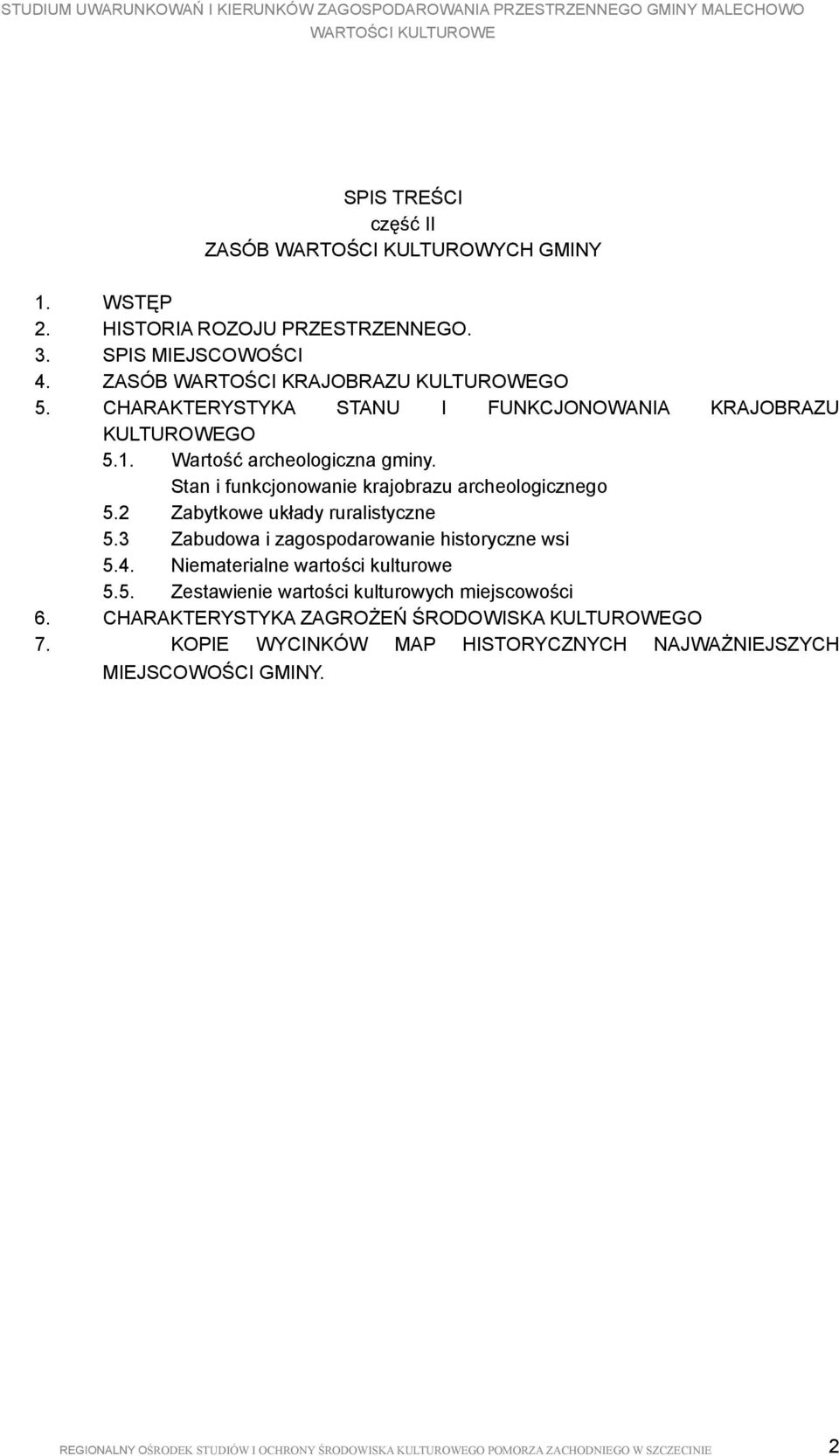 2 Zabytkowe układy ruralistyczne 5.3 Zabudowa i zagospodarowanie historyczne wsi 5.4. Niematerialne wartości kulturowe 5.5. Zestawienie wartości kulturowych miejscowości 6.