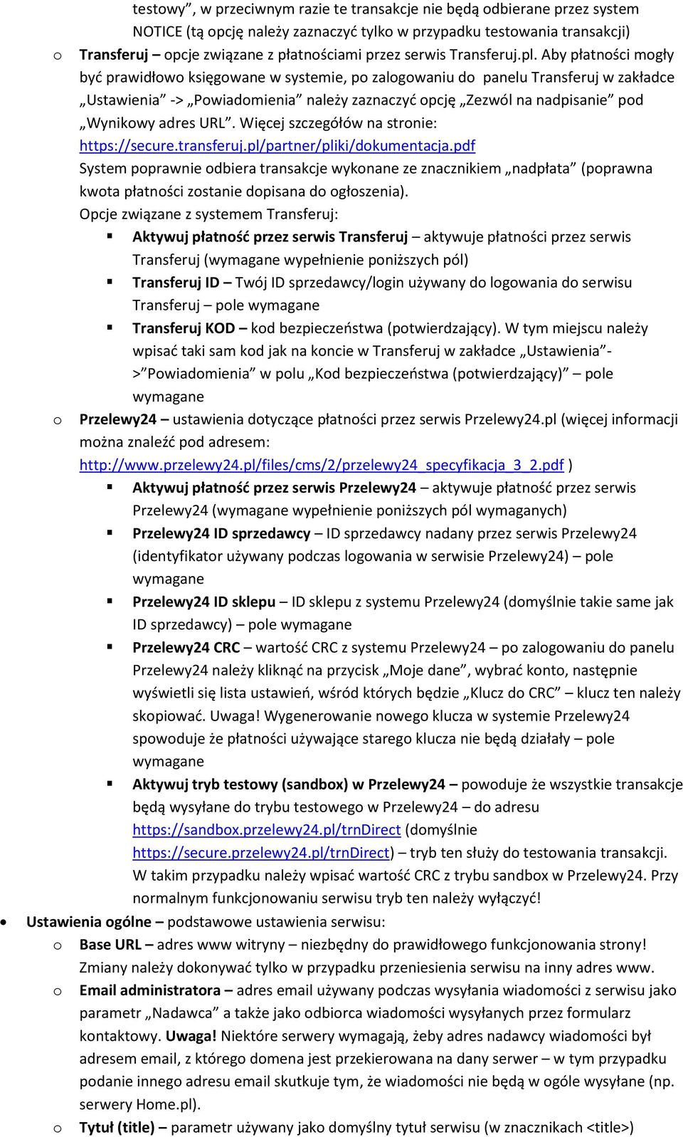 Aby płatnści mgły być prawidłw księgwane w systemie, p zalgwaniu d panelu Transferuj w zakładce Ustawienia -> Pwiadmienia należy zaznaczyć pcję Zezwól na nadpisanie pd Wynikwy adres URL.