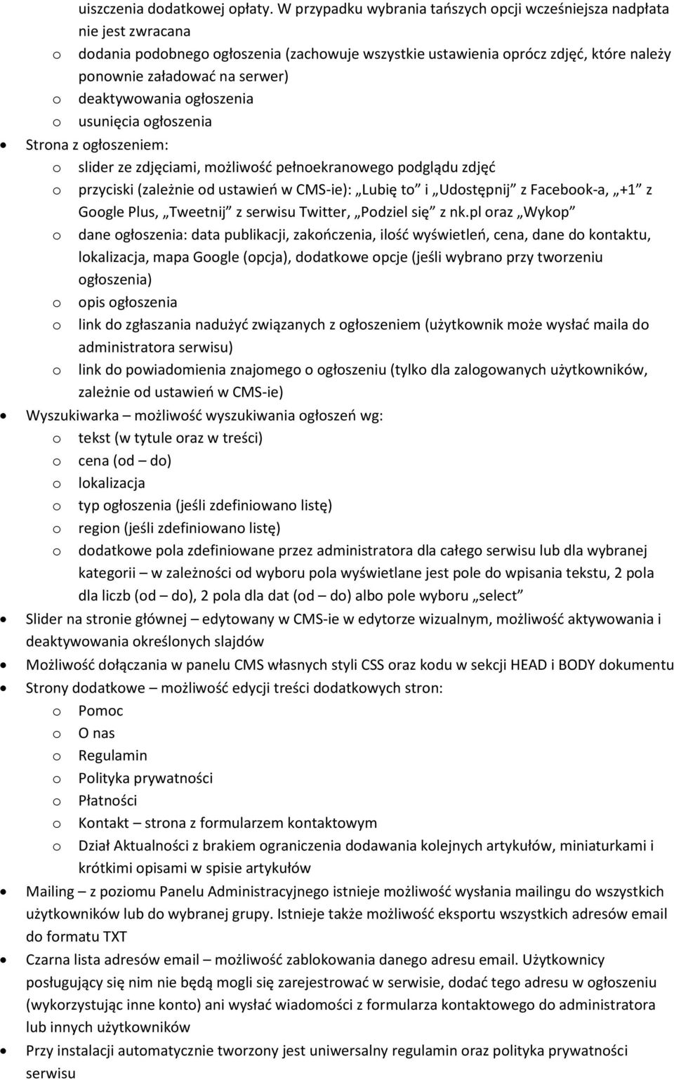 głszenia usunięcia głszenia Strna z głszeniem: slider ze zdjęciami, mżliwść pełnekranweg pdglądu zdjęć przyciski (zależnie d ustawień w CMS-ie): Lubię t i Udstępnij z Facebk-a, +1 z Ggle Plus,