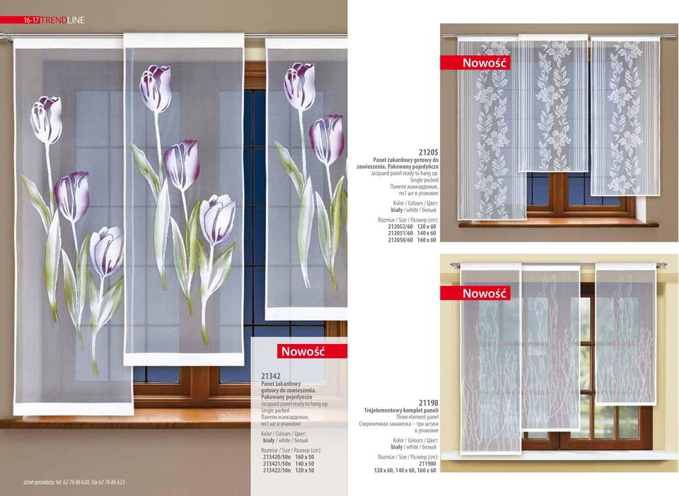 62 76 86 620, fax 62 76 86 623 21342 Panel żakardowy gotowy do zawieszenia. Pakowany pojedynczo Jacquard panel ready to hang up.