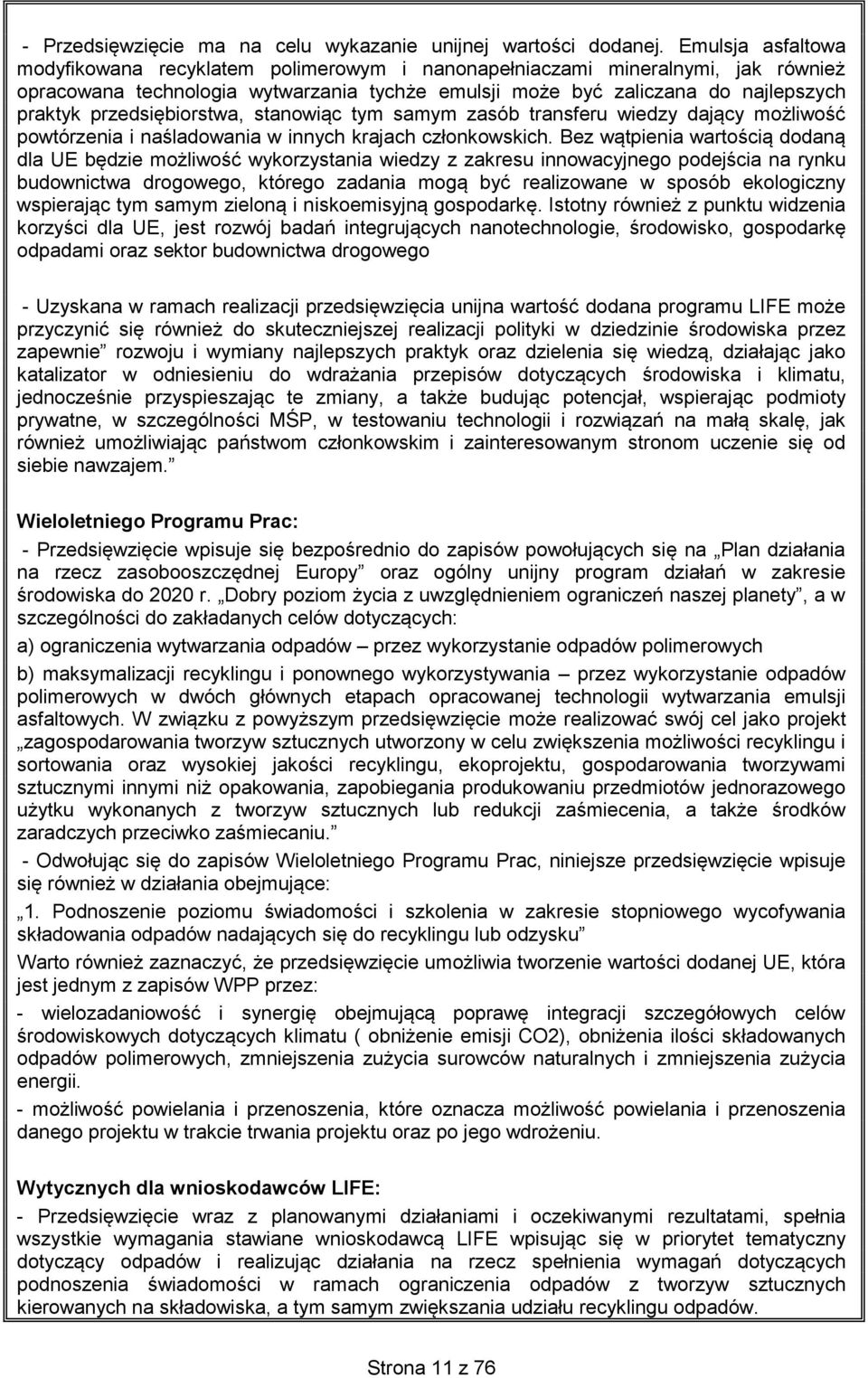 przedsiębiorstwa, stanowiąc tym samym zasób transferu wiedzy dający możliwość powtórzenia i naśladowania w innych krajach członkowskich.