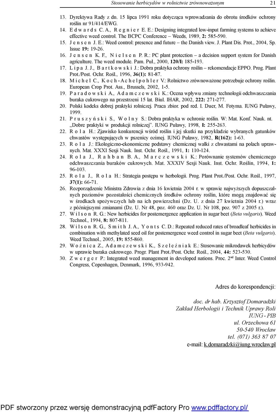 J. Plant Dis. Prot., 2004, Sp. Issue 19: 19-26. 16. J e n s e n K. F., N i e l s e n P. R.: PC plant protection a decision support system for Danish agriculture. The weed module. Pam. Puł.