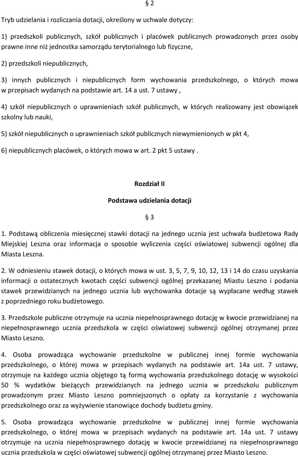 7 ustawy, 4) szkół niepublicznych o uprawnieniach szkół publicznych, w których realizowany jest obowiązek szkolny lub nauki, 5) szkół niepublicznych o uprawnieniach szkół publicznych niewymienionych