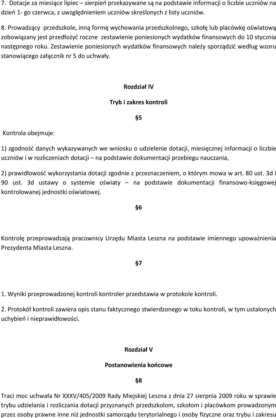 roku. Zestawienie poniesionych wydatków finansowych należy sporządzić według wzoru stanowiącego załącznik nr 5 do uchwały.