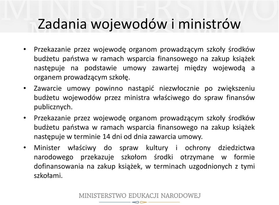 Zawarcie umowy powinno nastąpić niezwłocznie po zwiększeniu budżetu wojewodów przez ministra właściwego do spraw finansów publicznych.