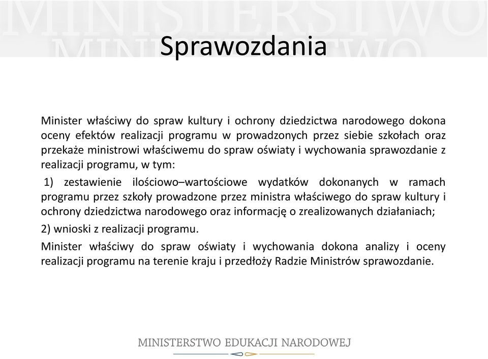 ramach programu przez szkoły prowadzone przez ministra właściwego do spraw kultury i ochrony dziedzictwa narodowego oraz informację o zrealizowanych działaniach; 2)