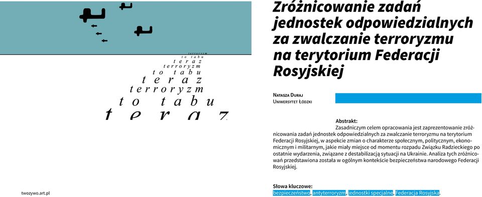 ekonomicznym i militarnym, jakie miały miejsce od momentu rozpadu Związku Radzieckiego po ostatnie wydarzenia, związane z destabilizacją sytuacji na Ukrainie.