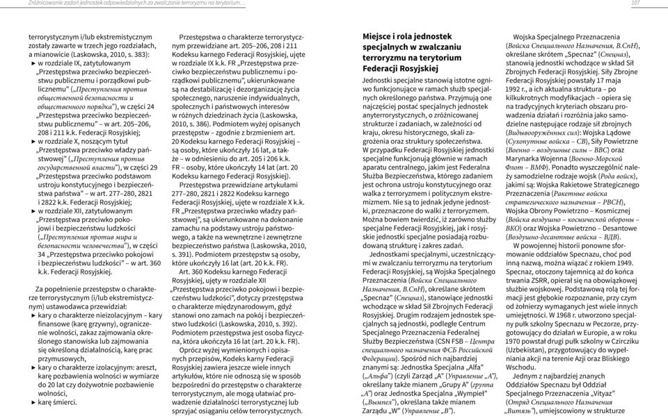 383): w rozdziale IX, zatytułowanym Przestępstwa przeciwko bezpieczeństwu publicznemu i porządkowi publicznemu ( Преступления против общественной безопасности и общественного порядка ), w części 24