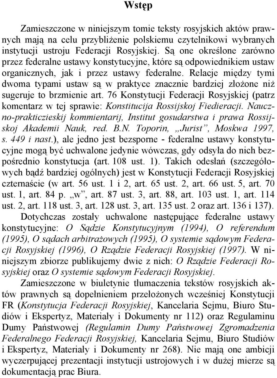 Relacje między tymi dwoma typami ustaw są w praktyce znacznie bardziej złożone niż sugeruje to brzmienie art.