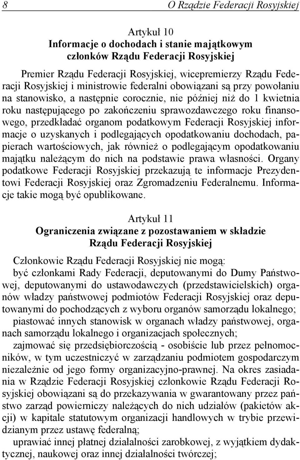przedkładać organom podatkowym Federacji Rosyjskiej informacje o uzyskanych i podlegających opodatkowaniu dochodach, papierach wartościowych, jak również o podlegającym opodatkowaniu majątku