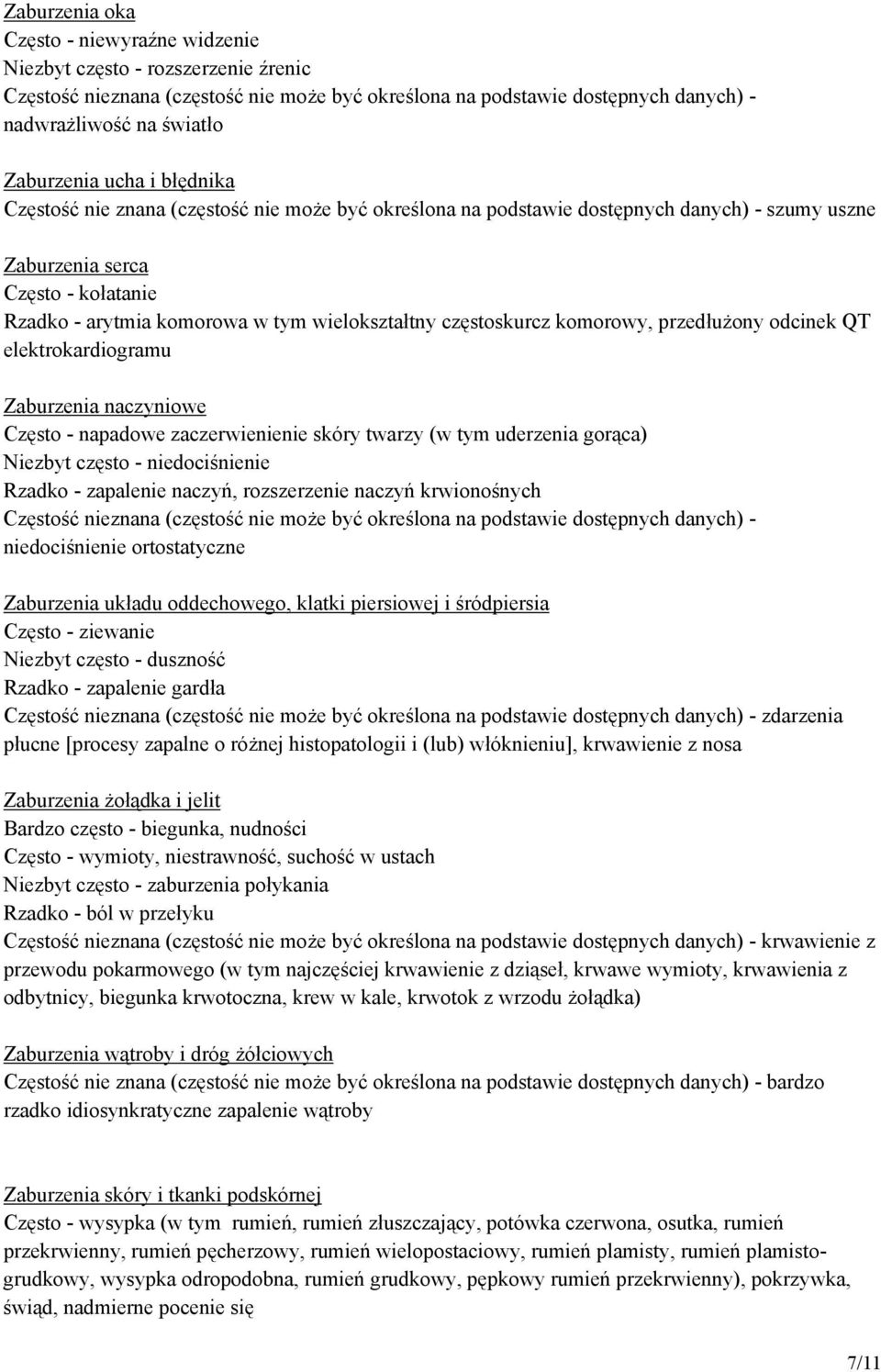 wielokształtny częstoskurcz komorowy, przedłużony odcinek QT elektrokardiogramu Zaburzenia naczyniowe Często - napadowe zaczerwienienie skóry twarzy (w tym uderzenia gorąca) Niezbyt często -