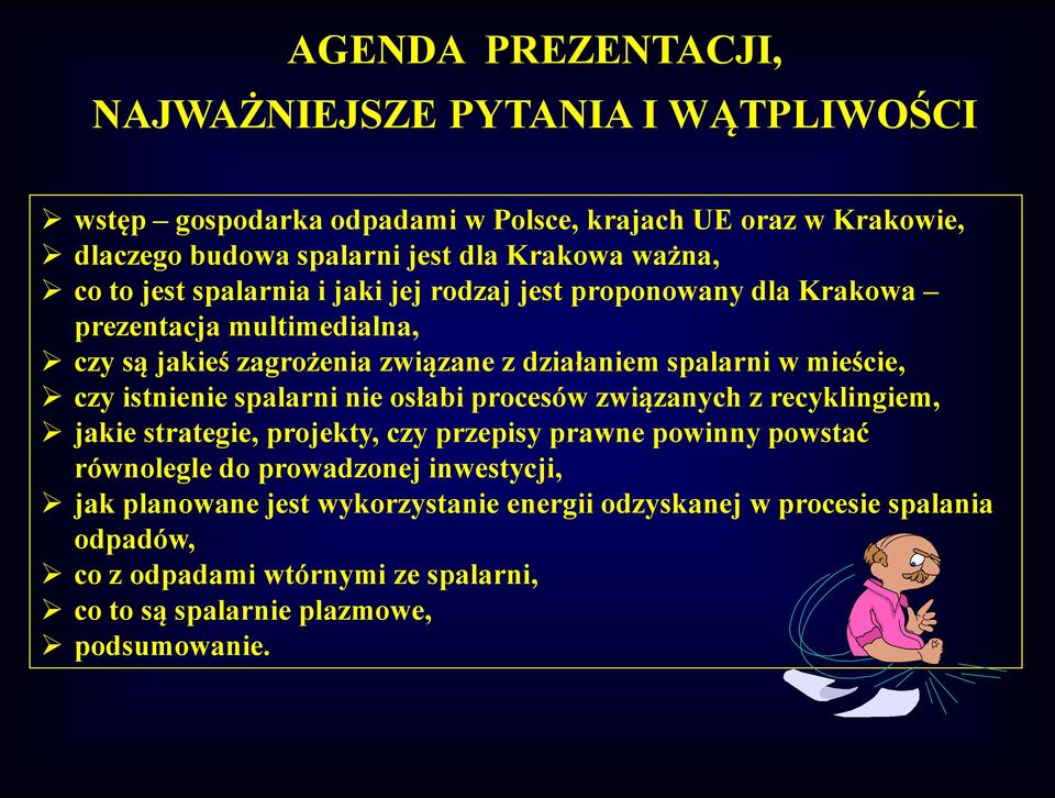 mieście, czy istnienie spalarni nie osłabi procesów związanych z recyklingiem, jakie strategie, projekty, czy przepisy prawne powinny powstać równolegle do