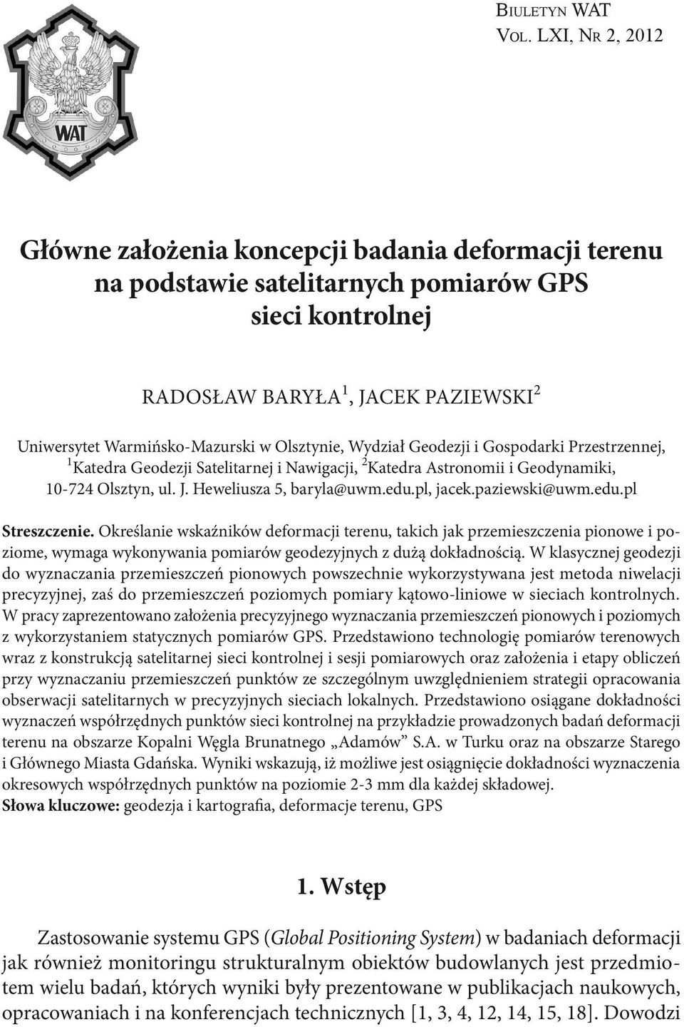 Olsztynie, Wydział Geodezji i Gospodarki Przestrzennej, 1 Katedra Geodezji Satelitarnej i Nawigacji, 2 Katedra Astronomii i Geodynamiki, 10-724 Olsztyn, ul. J. Heweliusza 5, baryla@uwm.edu.pl, jacek.