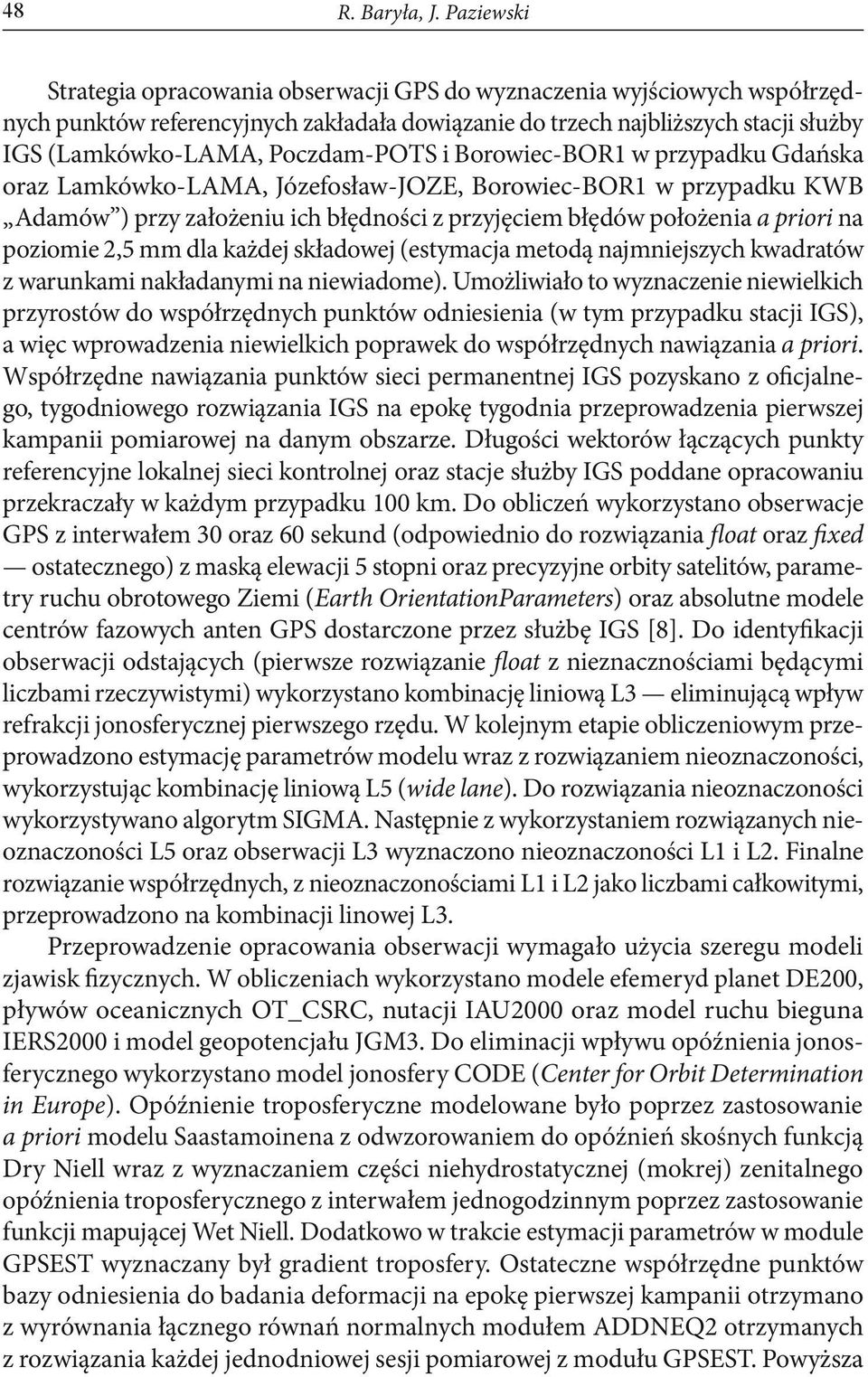 Poczdam-POTS i Borowiec-BOR1 w przypadku Gdańska oraz Lamkówko-LAMA, Józefosław-JOZE, Borowiec-BOR1 w przypadku KWB Adamów ) przy założeniu ich błędności z przyjęciem błędów położenia a priori na