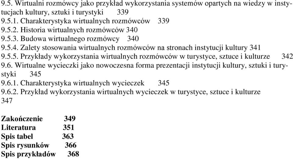 6. Wirtualne wycieczki jako nowoczesna forma prezentacji instytucji kultury, sztuki i turystyki 345 9.6.1. Charakterystyka wirtualnych wycieczek 345 9.6.2.