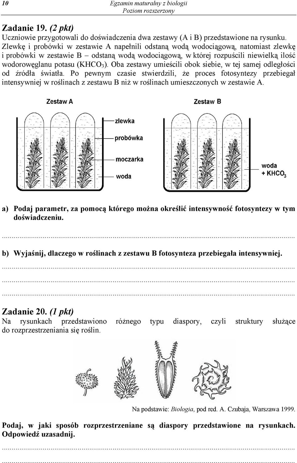 ). Oba zestawy umieścili obok siebie, w tej samej odległości od źródła światła.