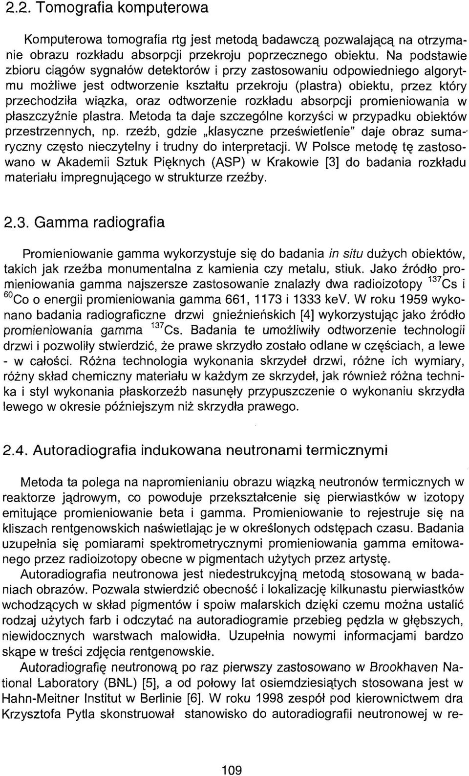 odtworzenie rozkładu absorpcji promieniowania w płaszczyźnie plastra. Metoda ta daje szczególne korzyści w przypadku obiektów przestrzennych, np.
