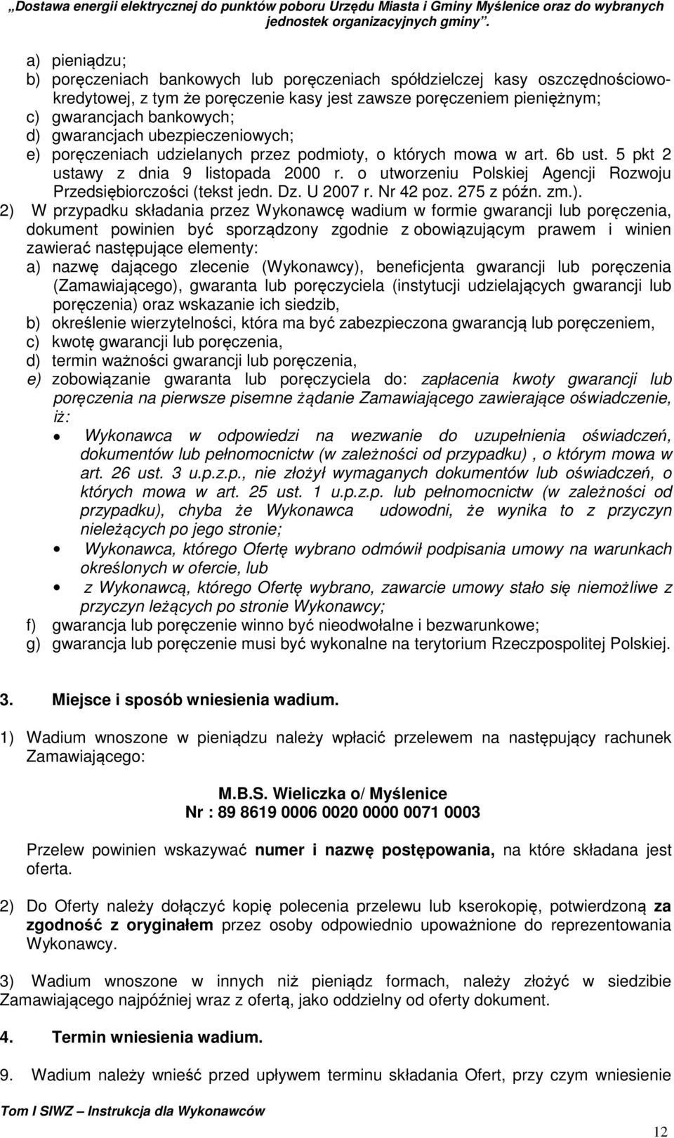 o utworzeniu Polskiej Agencji Rozwoju Przedsiębiorczości (tekst jedn. Dz. U 2007 r. Nr 42 poz. 275 z późn. zm.).