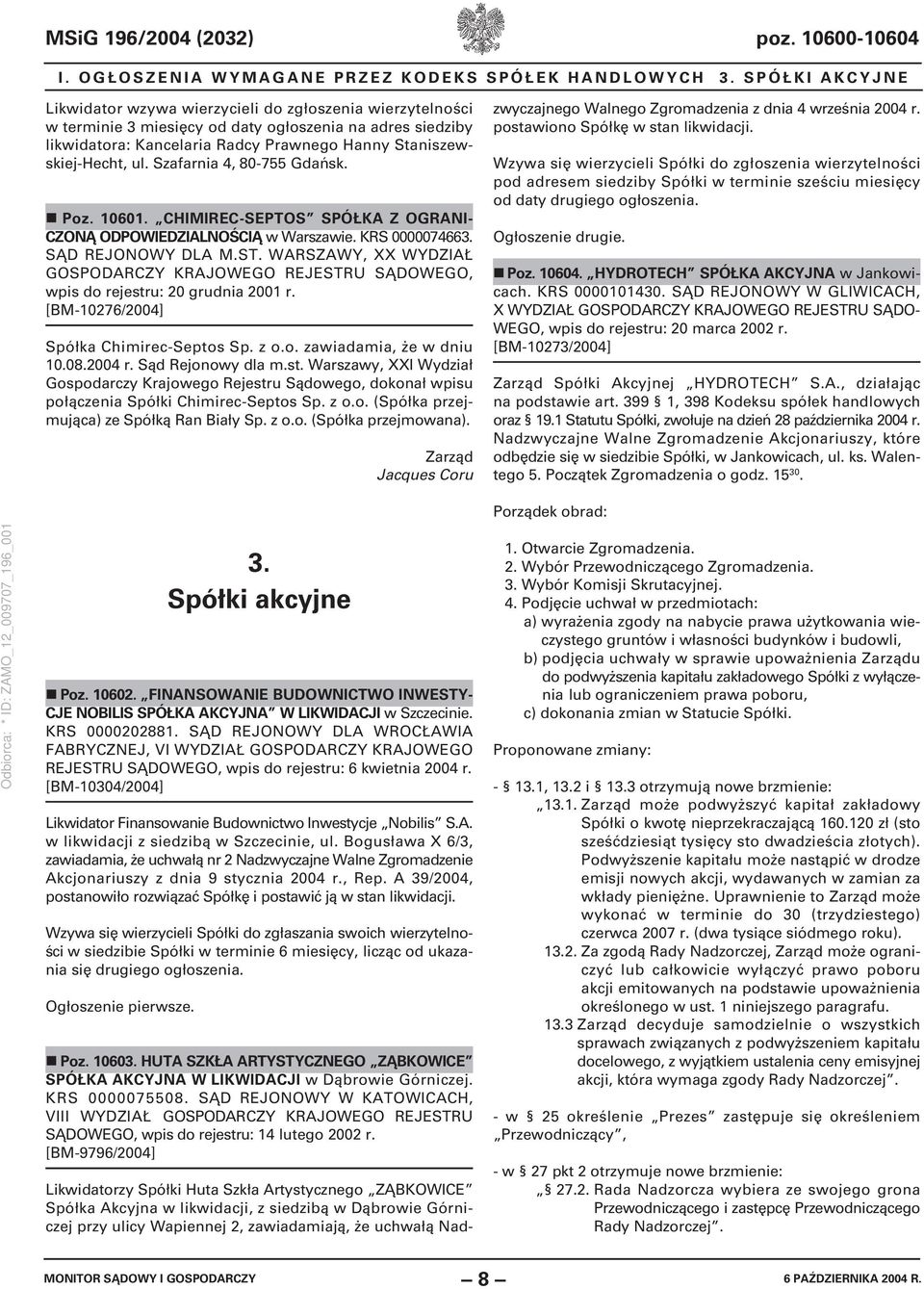 ul. Szafarnia 4, 80-755 Gdańsk. Poz. 10601. CHIMIREC-SEPTOS SPÓŁKA Z OGRANI- CZONĄ ODPOWIEDZIALNOŚCIĄ w Warszawie. KRS 0000074663. SĄD REJONOWY DLA M.ST.