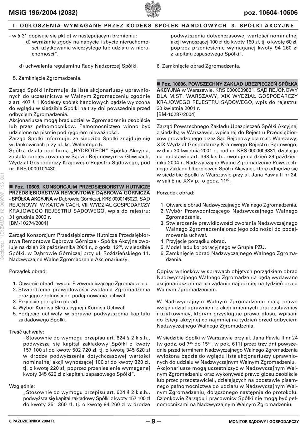 d) uchwalenia regulaminu Rady Nadzorczej Spółki. podwyższenia dotychczasowej wartości nominalnej akcji wynoszącej 100 zł do kwoty 160 zł, tj.