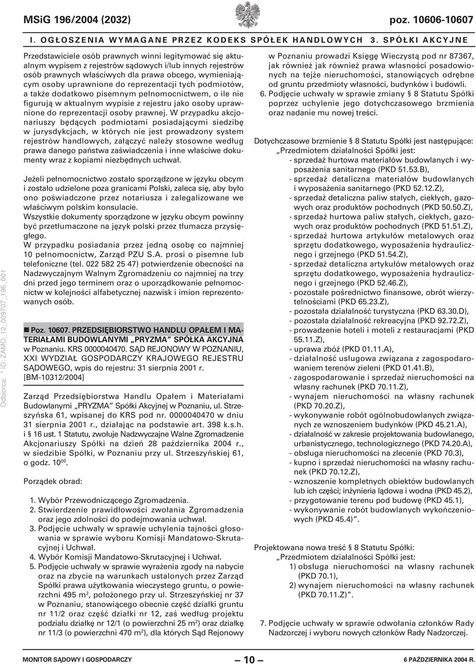 uprawnione do reprezentacji tych podmiotów, a także dodatkowo pisemnym pełnomocnictwem, o ile nie figurują w aktualnym wypisie z rejestru jako osoby uprawnione do reprezentacji osoby prawnej.