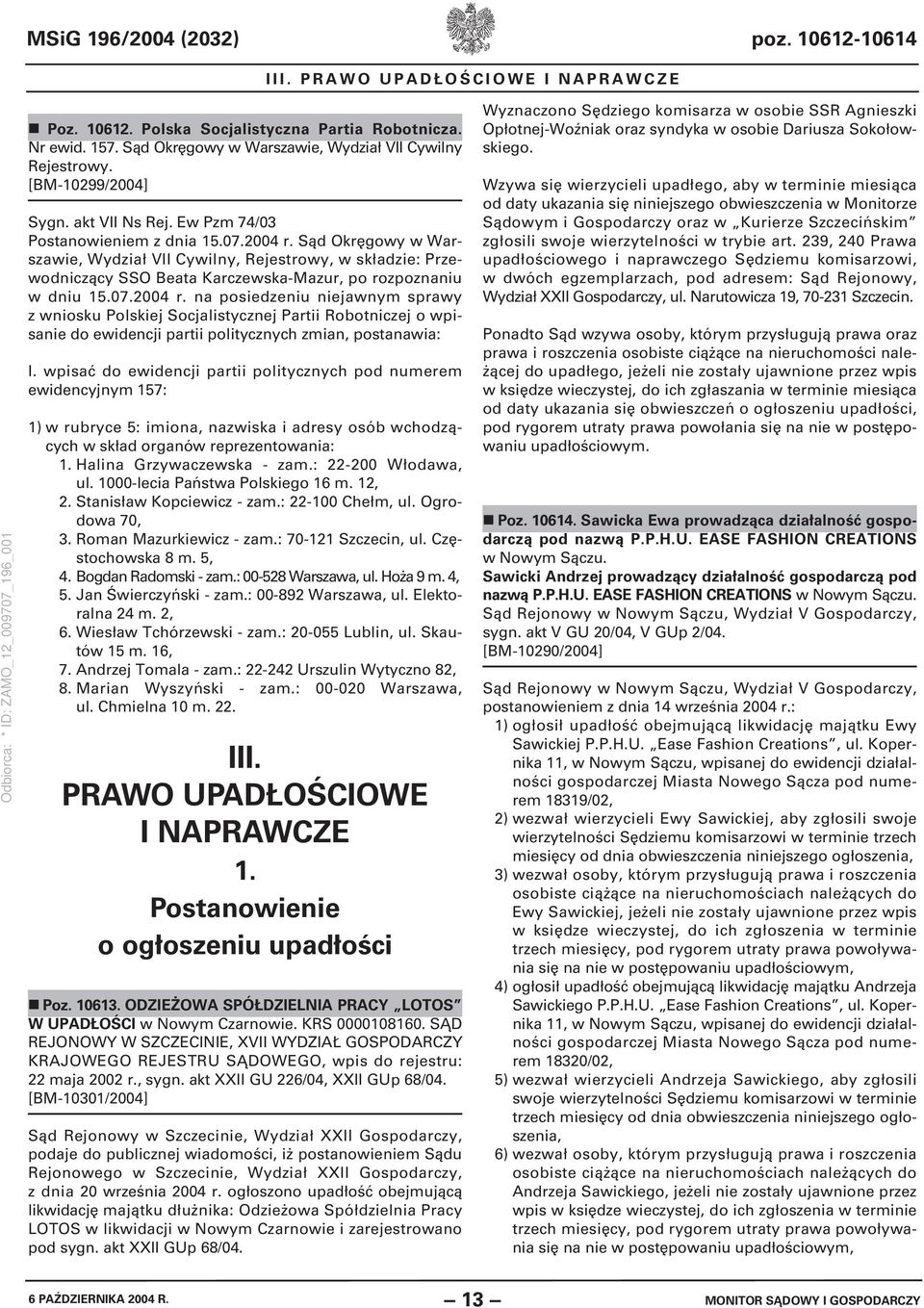 Sąd Okręgowy w Warszawie, Wydział VII Cywilny, Rejestrowy, w składzie: Przewodniczący SSO Beata Karczewska-Mazur, po rozpoznaniu w dniu 15.07.2004 r.
