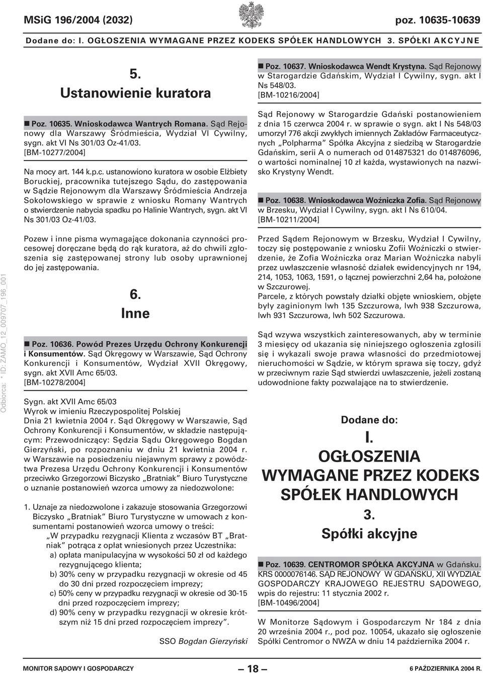 a, Wydział VI Cywilny, sygn. akt VI Ns 301/03 Oz-41/03. [BM-10277/2004] Na mocy