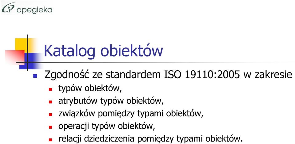 obiektów, związków pomiędzy typami obiektów, operacji