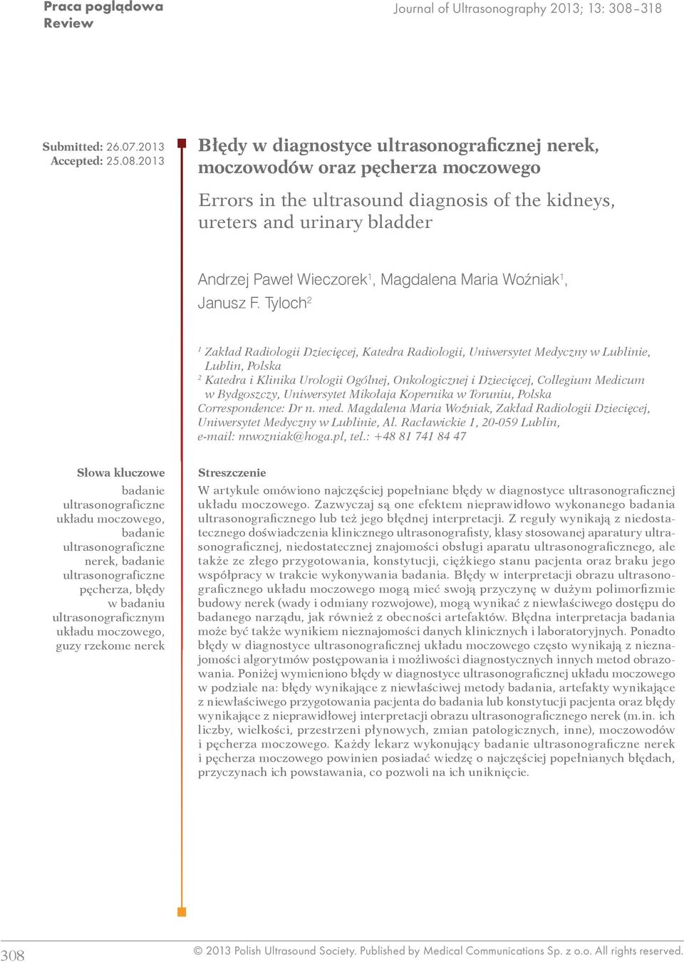 2013 łędy w diagnostyce ultrasonograficznej nerek, moczowodów oraz pęcherza moczowego Errors in the ultrasound diagnosis of the kidneys, ureters and urinary bladder ndrzej Paweł Wieczorek 1,