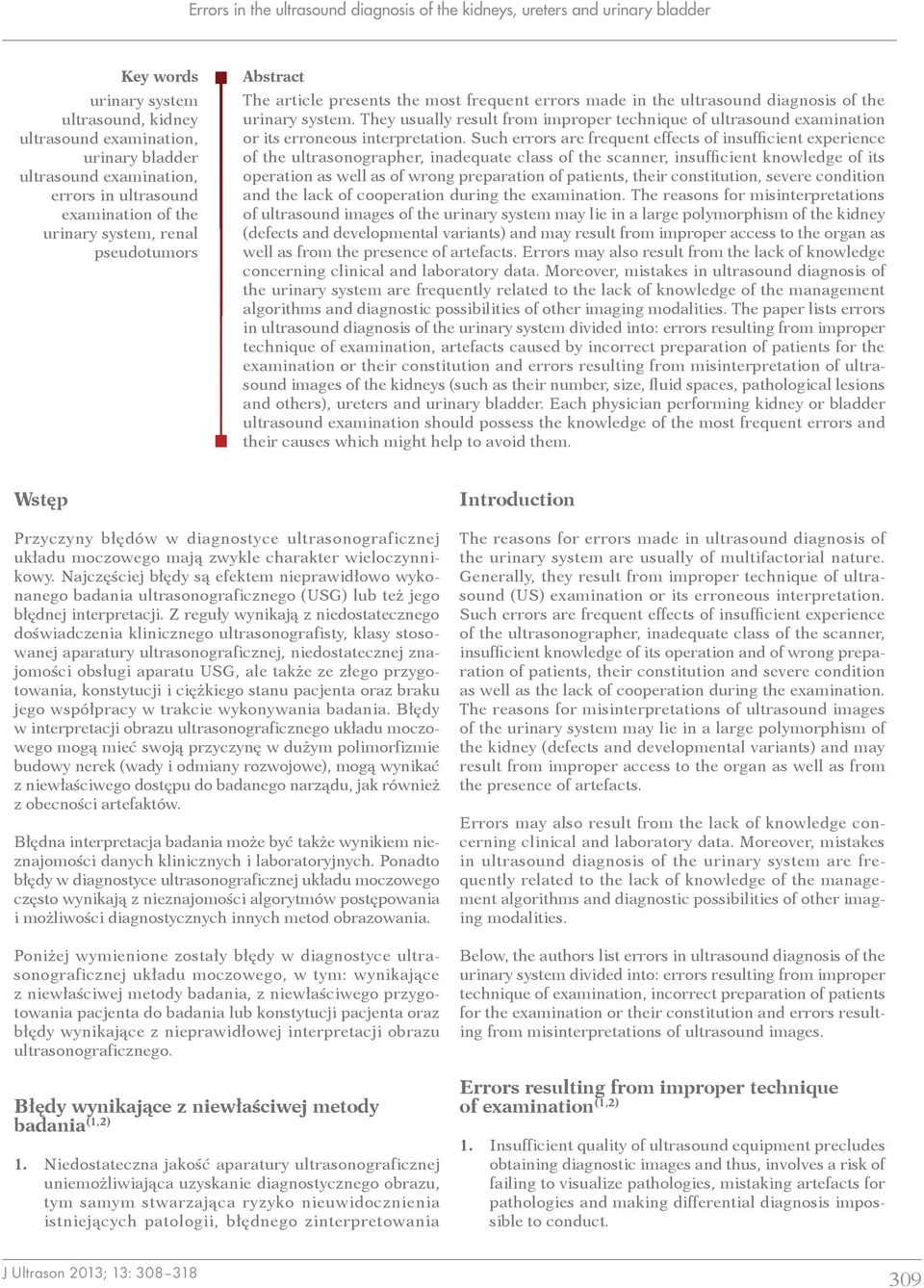 They usually result from improper technique of ultrasound examination or its erroneous interpretation.