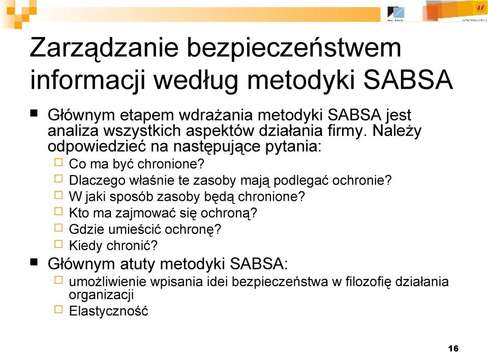 Dlaczego właśnie te zasoby mają podlegać ochronie? W jaki sposób zasoby będą chronione? Kto ma zajmować się ochroną?