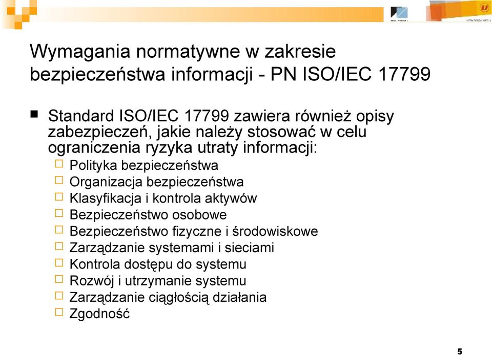 Klasyfikacja i kontrola aktywów Bezpieczeństwo osobowe Bezpieczeństwo fizyczne i środowiskowe Zarządzanie