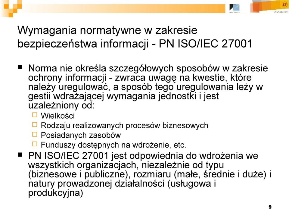 realizowanych procesów biznesowych Posiadanych zasobów Funduszy dostępnych na wdrożenie, etc.