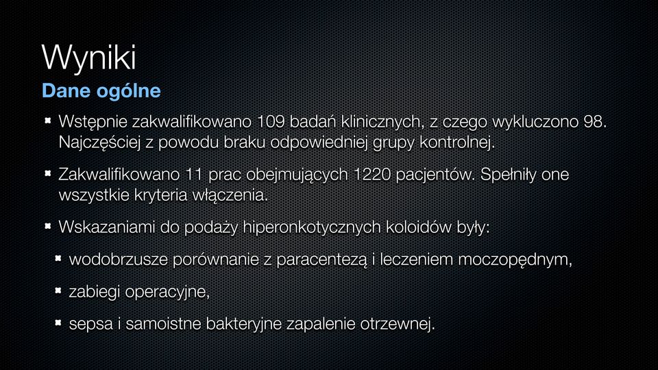 Zakwalifikowano 11 prac obejmujących 1220 pacjentów. Spełniły one wszystkie kryteria włączenia.