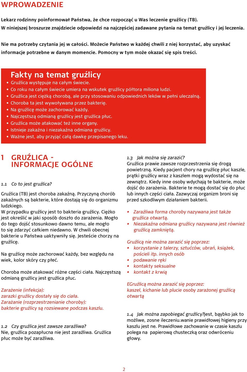 Możecie Państwo w każdej chwili z niej korzystać, aby uzyskać informacje potrzebne w danym momencie. Pomocny w tym może okazać się spis treści.