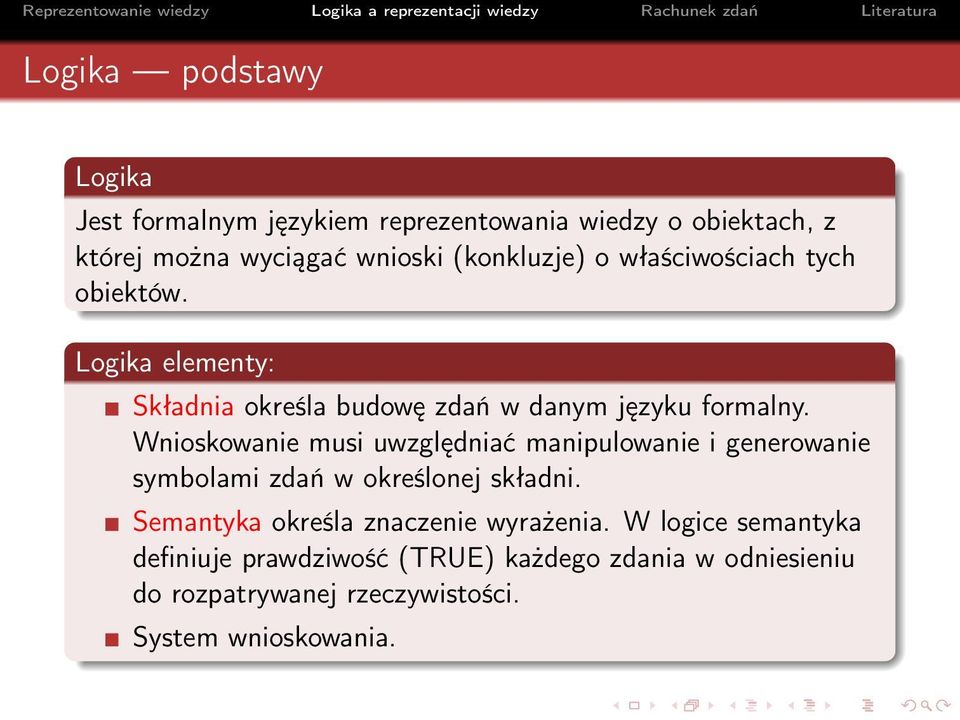 Wnioskowanie musi uwzględniać manipulowanie i generowanie symbolami zdań w określonej składni.