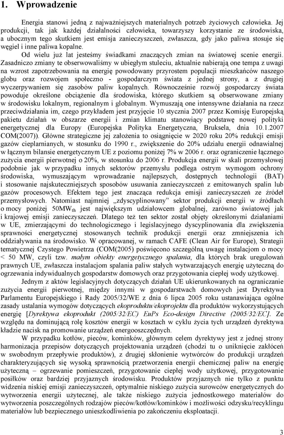 paliwa kopalne. Od wielu już lat jesteśmy świadkami znaczących zmian na światowej scenie energii.