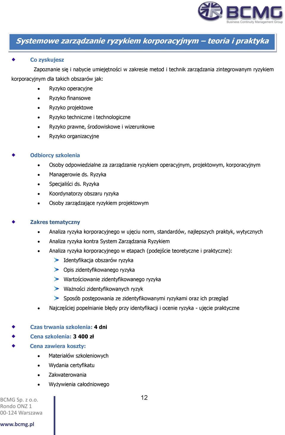 ryzykiem operacyjnym, projektowym, korporacyjnym Managerowie ds. Ryzyka Specjaliści ds.