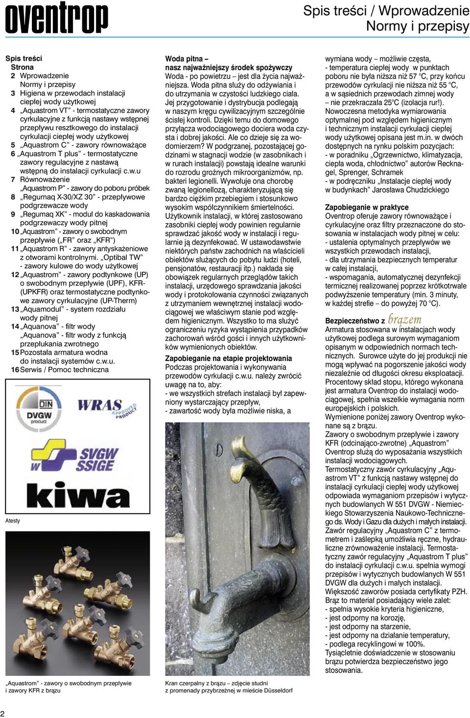 wstępną do instalacji cyrkulacji c.w.u 7 Równoważenie Aquastrom P - zawory do poboru próbek 8 Regumaq X-0/XZ 0 - przepływowe podgrzewacze wody 9 Regumaq XK - moduł do kaskadowania podgrzewaczy wody