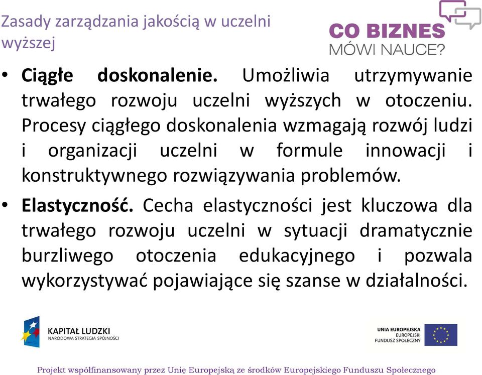 Procesy ciągłego doskonalenia wzmagają rozwój ludzi i organizacji uczelni w formule innowacji i konstruktywnego