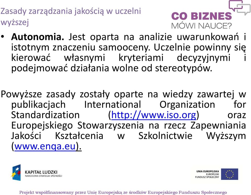 Uczelnie powinny się kierować własnymi kryteriami decyzyjnymi i podejmować działania wolne od stereotypów.