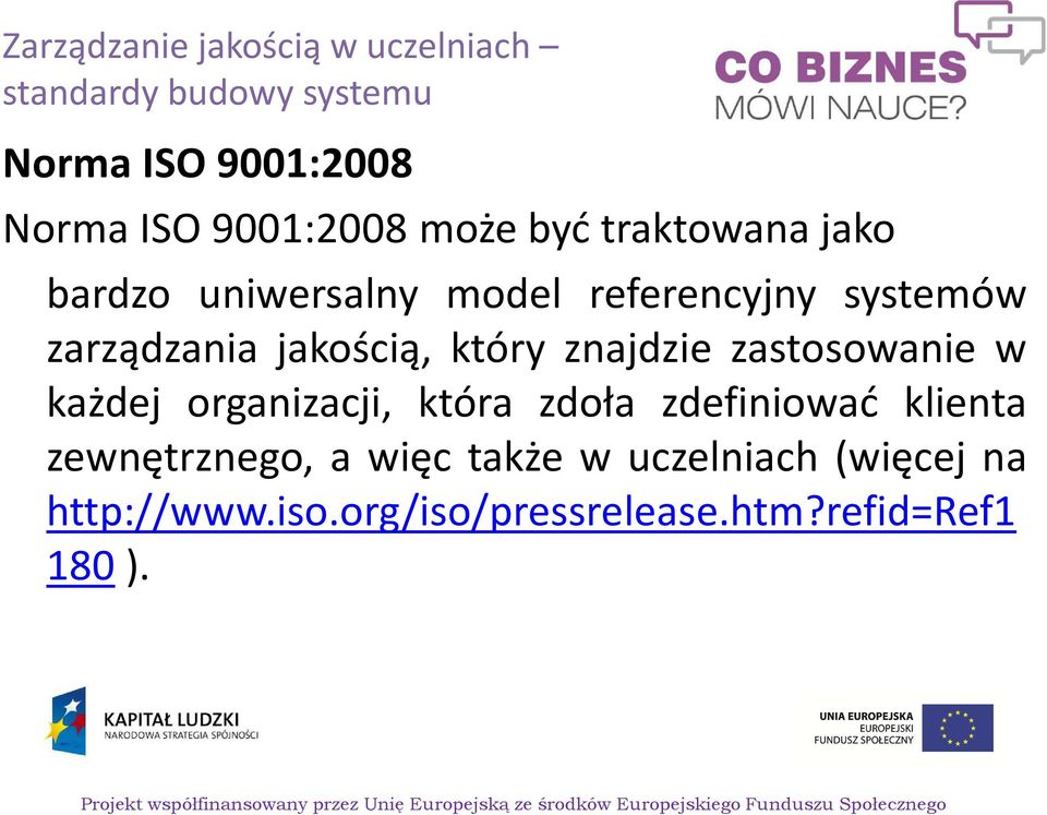 jakością, który znajdzie zastosowanie w każdej organizacji, która zdoła zdefiniować klienta