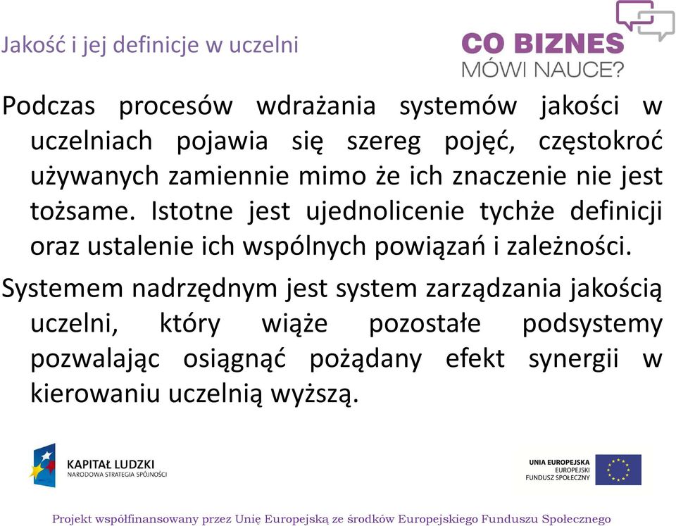 Istotne jest ujednolicenie tychże definicji oraz ustalenie ich wspólnych powiązań i zależności.