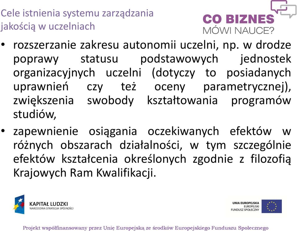 oceny parametrycznej), zwiększenia swobody kształtowania programów studiów, zapewnienie osiągania oczekiwanych