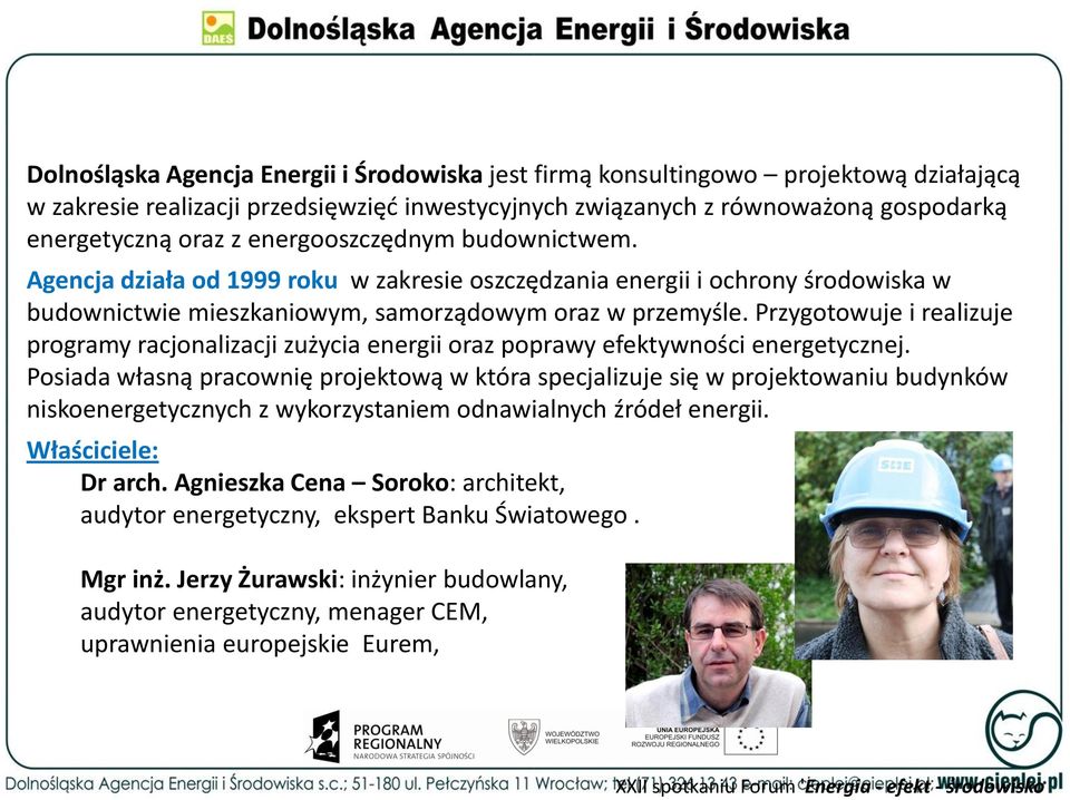Przygotowuje i realizuje programy racjonalizacji zużycia energii oraz poprawy efektywności energetycznej.
