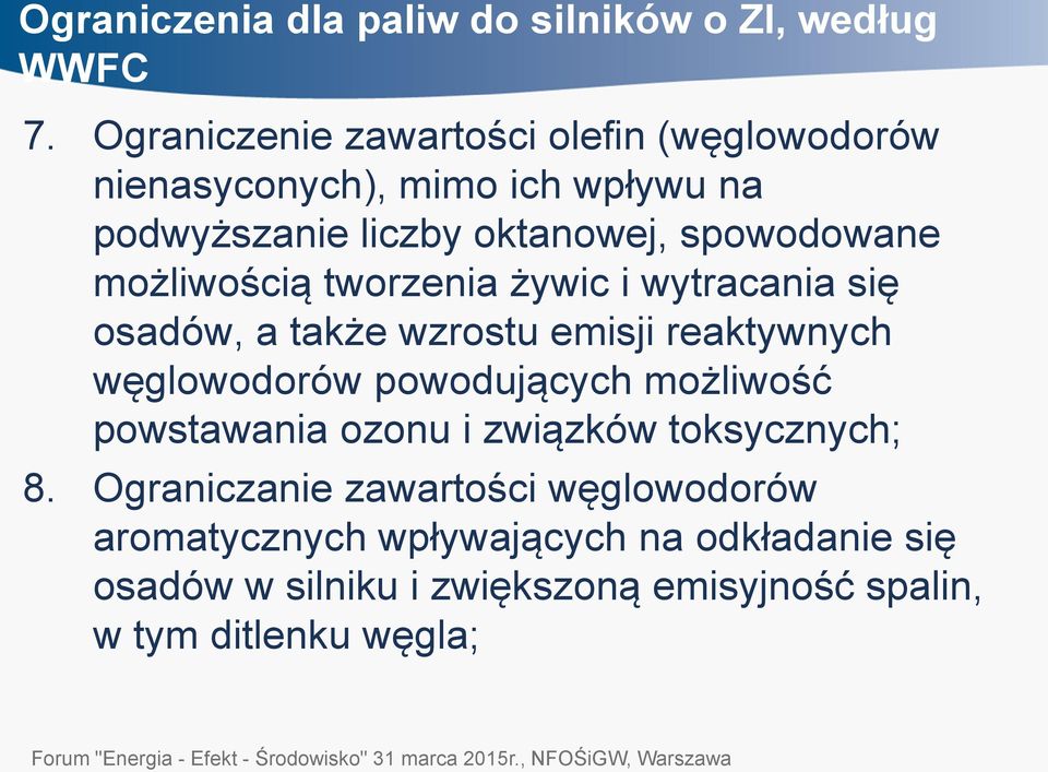 możliwością tworzenia żywic i wytracania się osadów, a także wzrostu emisji reaktywnych węglowodorów powodujących możliwość