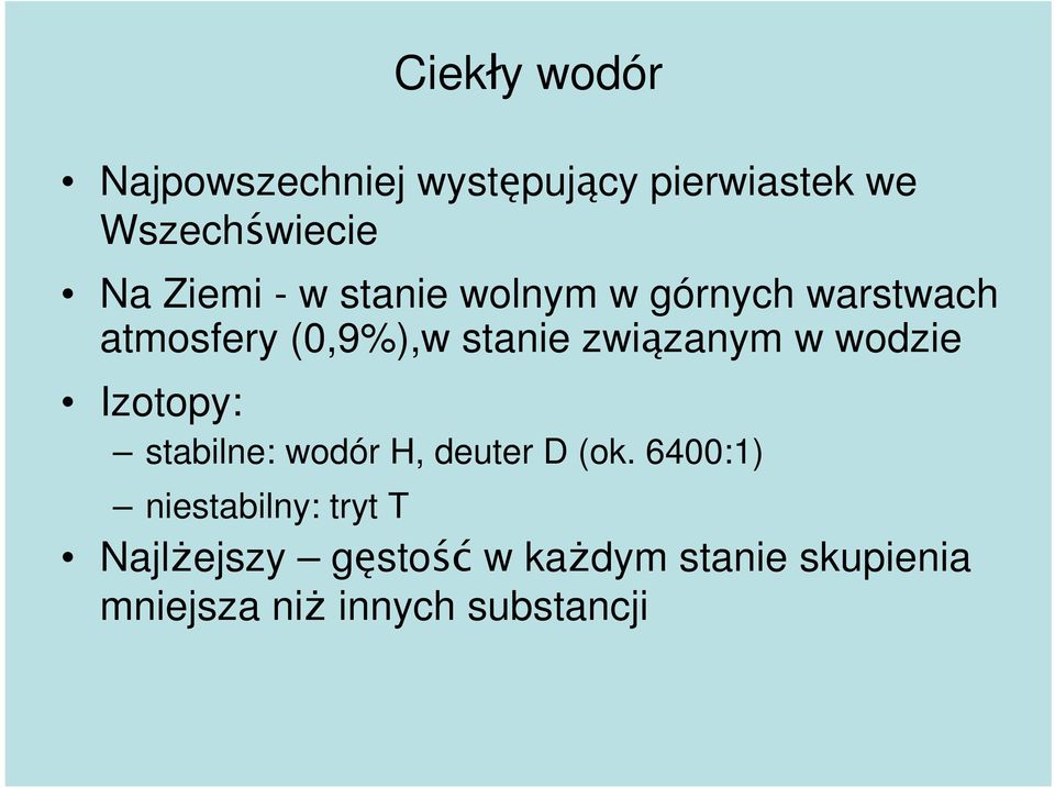 związanym w wodzie Izotopy: ( 6400:1 (ok.