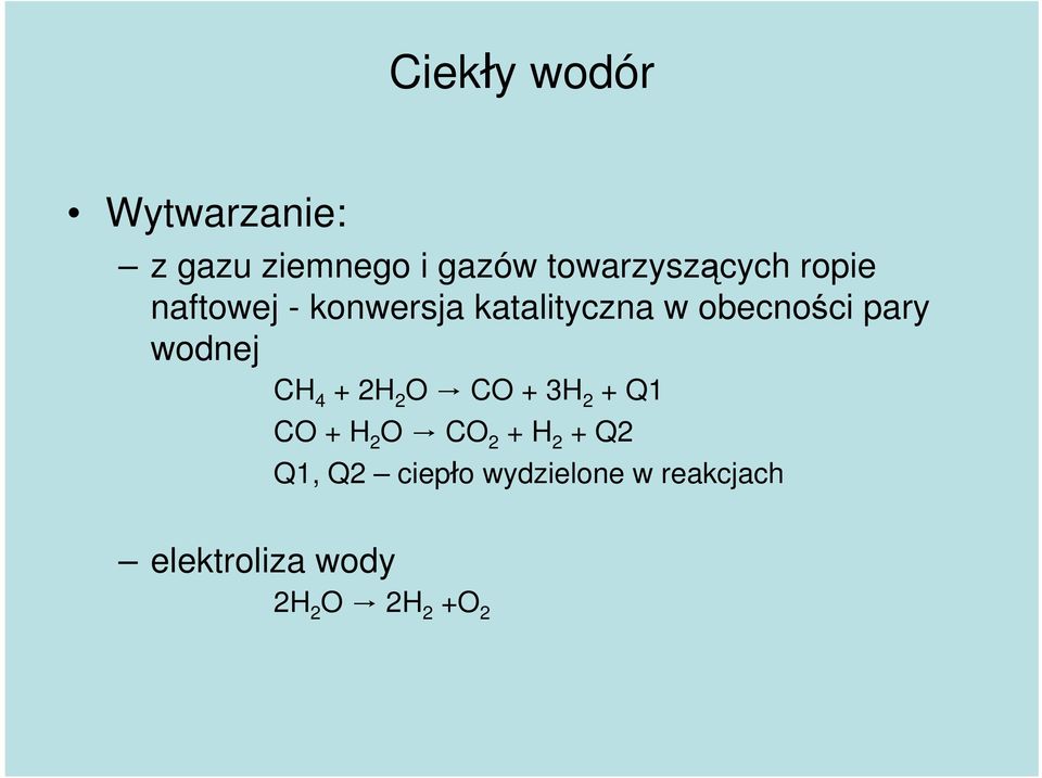 obecności pary wodnej CH 4 + 2H 2 O CO + 3H 2 + Q1 CO + H 2 O