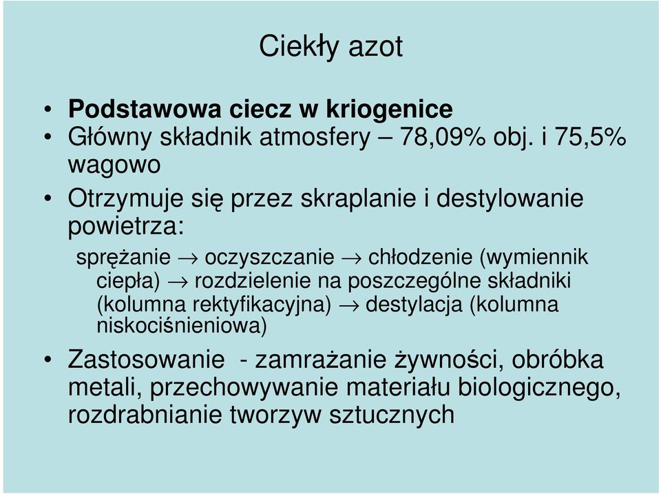 (wymiennik ciepła) rozdzielenie na poszczególne składniki (kolumna rektyfikacyjna) destylacja (kolumna (